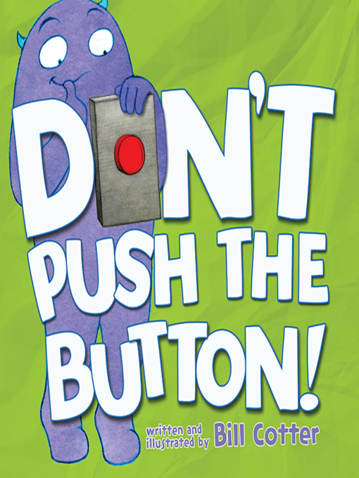 Title details for Don't Push the Button! by Bill Cotter - Available